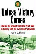 Until Victory Comes Combat with a Machine Gunner in Pattons Third Army