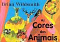 As Cores Dos Animais Brian Wildsmiths Animal Colors
