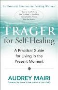 Trager for Self Healing A Practical Guide for Living in the Present Moment