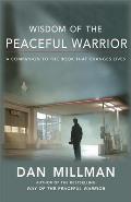 Wisdom of the Peaceful Warrior A Companion to the Book That Changes Lives
