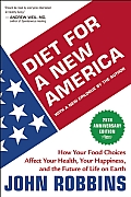Diet for a New America How Your Food Choices Affect Your Health Happiness & the Future of Life on Earth