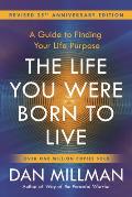 Life You Were Born to Live Revised 25th Anniversary Edition A Guide to Finding Your Life Purpose