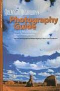 Arizona Highways Photography Guide How & Where to Make Great Photographs