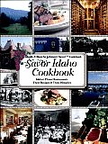 Savor Idaho Cookbook Idahos Finest Restaurants & Lodges Their Recipes & Their Histories