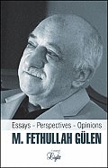 M. Fethullah Gulen: Essays - Perspectives - Opinions