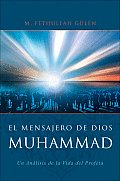 El Mensajero de Dios Muhammed Un Analisis de la Vida del Profeta