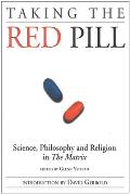 Taking the Red Pill Science Philosophy & the Religion in the Matrix