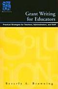 Grant Writing for Educators: Practical Strategies for Teachers, Administrators, and Staff