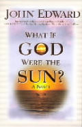 What If God Were The Sun A Novel