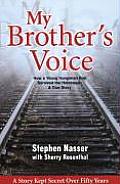 My Brothers Voice How A Young Hungarian Boy Survived The Holocaust A True Story