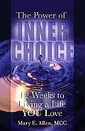 Power of Inner Choice 12 Weeks to Living a Life You Love