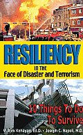 Resiliency in the Face of Disaster & Terrorism 10 Things to Do to Survive