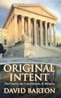 Original Intent The Courts The Constitution & Religion