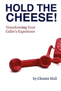 Hold the Cheese!: Transforming Your Caller's Experience