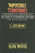 Impossible Territories The Unofficial Companion to the League of Extraordinary Gentlemen The Black Dossier