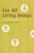 For All Living Beings A Guide to Buddhist Practice