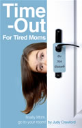 Time-Out for Tired Moms: Finally Mom Go to Your Room!