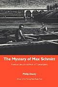 Mystery Of Max Schmitt Poems On The Life & Work Of Thomas Eakins