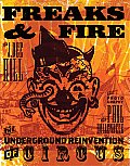 Freaks & Fire The Underground Reinvention of Circus