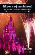 Mousejunkies Tips Tales & Tricks for a Disney World Fix All You Need to Know for a Perfect Vacation
