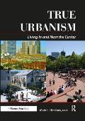 True Urbanism Living in & Near the Center