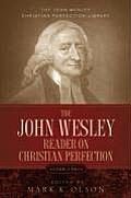 The John Wesley Reader On Christian Perfection.