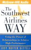 Southwest Airlines Way Using the Power of Relationships to Achieve High Performance