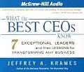 What the Best Ceos Know 7 Exceptional Leaders & Their Lessons for Transforming Any Business
