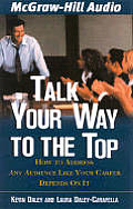 Talk Your Way to the Top How to Address Any Audience Like Your Career Depended on It