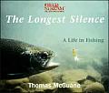 Longest Silence A Life In Fishing