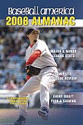 Baseball America Almanac A Comprehensive Review of the 2007 Season Featuring Statistics & Commentary