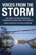 Voices from the Storm The People of New Orleans on Hurricane Katrina & Its Aftermath