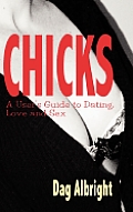 Chicks: A User's Guide to Dating, Love and Sex