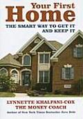Your First Home The Smart Way to Get It & Keep It