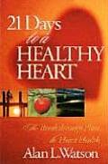 21 Days to a Healthy Heart The Breakthrough Plan to Heart Health