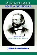A Gentleman and a Scholar: Memoir of James P. Boyce