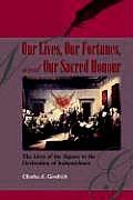 Our Lives, Our Fortunes and Our Sacred Honour: The Lives of the Signers to the Declaration of Independence