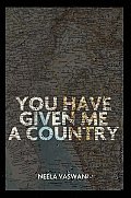 You Have Given Me a Country
