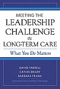 Meeting the Leadership Challenge in Long-Term Care: What You Do Matters