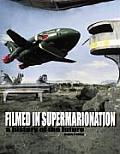Filmed in Supermarionation: A History of the Future
