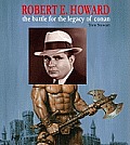 Robert E. Howard: The Battle for the Legacy of Conan