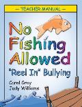No Fishing Allowed: Teacher Manual: Reel in Bullying