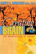 Creating Brain The Neuroscience of Genius