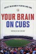 Your Brain on Cubs Inside the Heads of Players & Fans
