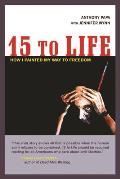15 to Life: How I Painted My Way to Freedom
