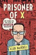 Prisoner of X: 20 Years in the Hole at Hustler Magazine