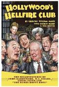 Hollywoods Hellfire Club The Misadventures of John Barrymore W C Fields Errol Flynn & The Bundy Drive Boys