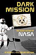 Dark Mission The Secret History of the National Aeronautics & Space Administration