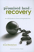 Promised Land of Recovery an Lds Guide to Overcoming Addiction