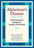 Alzheimer's Disease: A Handbook for Caregivers, Family, and Friends
